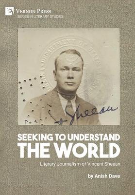 Seeking to Understand the World: Literary Journalism of Vincent Sheean