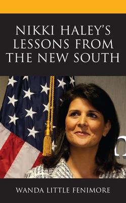 Nikki Haley’s Lessons from the New South