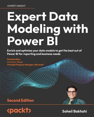 Expert Data Modeling with Power BI - Second Edition: Enrich and optimize your data models to get the best out of Power BI for reporting and business n