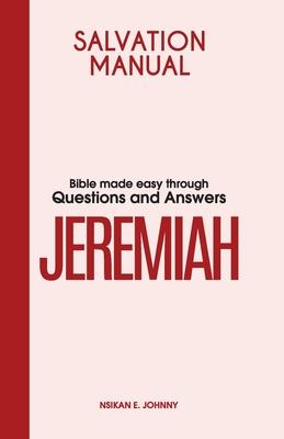 Salvation Manual: Bible Made Easy through Questions and Answers for the Book of Jeremiah