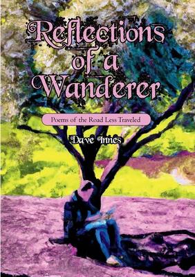 Reflections of a Wanderer: Poems from A Road Less Travelled