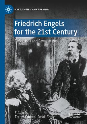 Friedrich Engels for the 21st Century: Reflections and Revaluations
