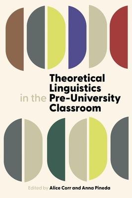 Theoretical Linguistics in the Pre University Classroom