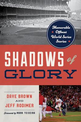 Shadows of Glory: Memorable Offbeat World Series Stories