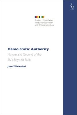 Demoicratic Authority: Nature and Ground of the Eu’s Right to Rule
