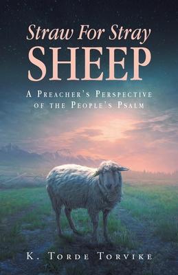 Straw For Stray Sheep: A Preacher’s Perspective Of The People’s Psalm