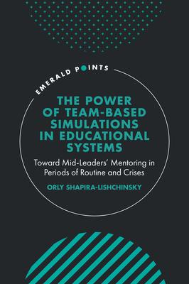 The Power of Team-Based Simulations in Educational Systems: Toward Mid-Leaders’ Mentoring in Periods of Routine and Crises