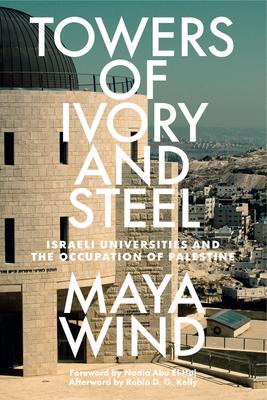 Towers of Ivory and Steel: Israeli Universities and the Occupation of Palestine