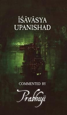 Ishavasya Upanishad - commented by Prabhuji