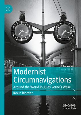 Modernist Circumnavigations: Around the World in Jules Verne’s Wake