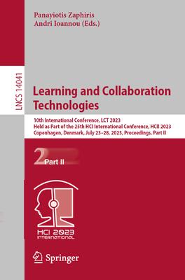 Learning and Collaboration Technologies: 10th International Conference, Lct 2023, Held as Part of the 25th Hci International Conference, Hcii 2023, Co