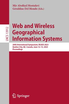 Web and Wireless Geographical Information Systems: 20th International Symposium, W2gis 2023, Quebec City, Qc, Canada, June 12-13, 2023, Proceedings