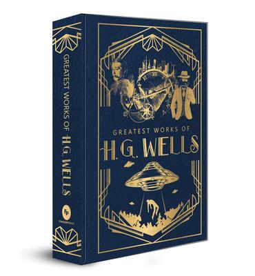 Greatest Works of H.G. Wells: Deluxe Hardbound Edition