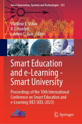 Smart Education and E-Learning--Smart University: Proceedings of the 10th International Conference on Smart Education and E-Learning (Kes Seel-2023)