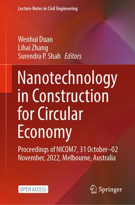 Nanotechnology in Construction for Circular Economy: Proceedings of Nicom7, 31oct-02nov, 2022, Melbourne, Australia