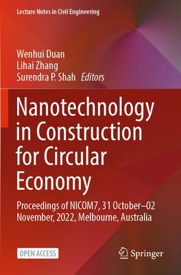 Nanotechnology in Construction for Circular Economy: Proceedings of Nicom7, 31oct-02nov, 2022, Melbourne, Australia