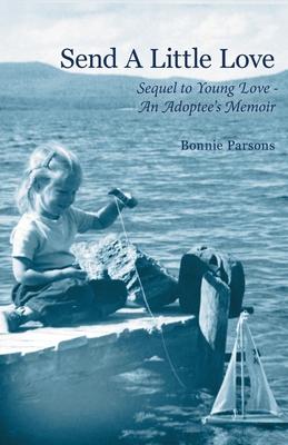 Send A Little Love: Sequel to Young Love - An Adoptee’s Memoir