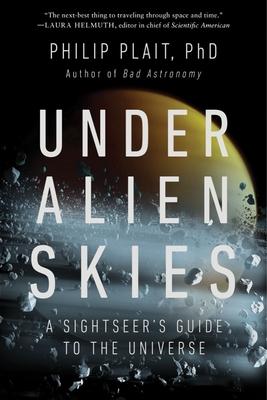 Under Alien Skies: A Sightseer’s Guide to the Universe