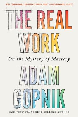 The Real Work: On the Mystery of Mastery