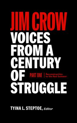 Jim Crow: Voices from a Century of Struggle (Loa #376): Part One: Reconstruction to the Red Summer