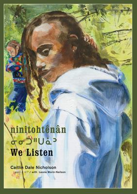Ninitohtênân / We Listen