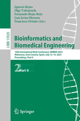 Bioinformatics and Biomedical Engineering: 10th International Work-Conference, Iwbbio 2023, Meloneras, Gran Canaria, Spain, July 12-14, 2023 Proceedin