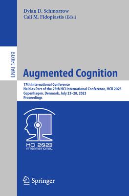 Augmented Cognition: 17th International Conference, Held as Part of the 25th Hci International Conference, Hcii 2023, Copenhagen, Denmark,
