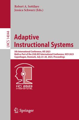 Adaptive Instructional Systems: 5th International Conference, Ais 2023, Held as Part of the 25th Hci International Conference, Hcii 2023, Copenhagen,