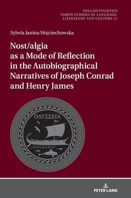 Nostalgia and Modes of Reflection. Joseph Conrad’s and Henry James’s Autobiographical Narratives