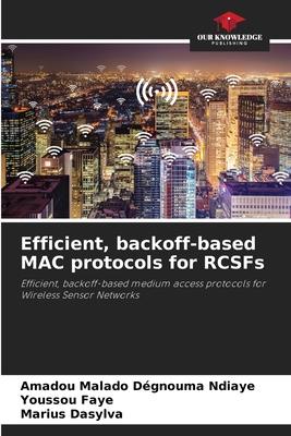Efficient, backoff-based MAC protocols for RCSFs