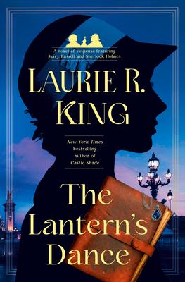 The Lantern’s Dance: A Novel of Suspense Featuring Mary Russell and Sherlock Holmes