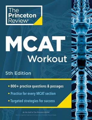 Princeton Review MCAT Workout, 5th Edition: 800+ Practice Questions & Passages for MCAT Scoring Success