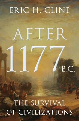 After 1177 B.C.: The Survival of Civilizations