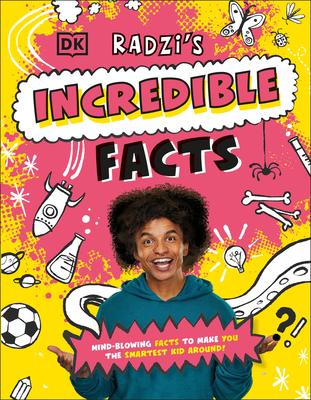Radzi’s Incredible Facts: Mind-Blowing Facts to Make You the Smartest Kid Around!