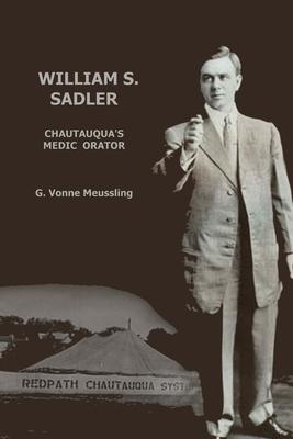 William S. Sadler: Chautauqua’s Medic Orator