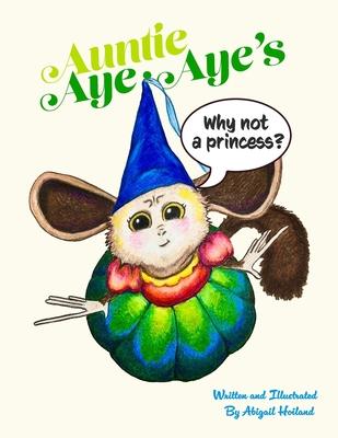 Auntie Aye-Aye’s Why Not A Princess: Why Not A Princess