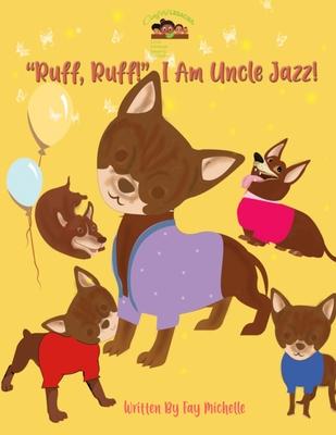 Ruff, Ruff! I Am Uncle Jazz!