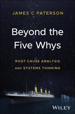 Beyond the 5 Whys: Root Cause Analysis and Systems Thinking
