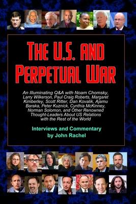 The U.S. and Perpetual War: An Illuminating Q&A with Noam Chomsky, Larry Wilkerson, Paul Craig Roberts, Margaret Kimberley, Scott Ritter, Dan Kova
