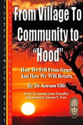 From Village to Community to Hood: How We Fell From Grace and How We Will Return