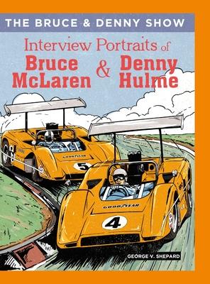 The Bruce and Denny Show: Interview Portraits of Bruce McLaren and Denny Hulme