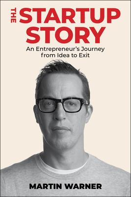 Startup Story: An Entrepreneur’s Journey from Idea to Exit
