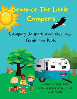 Beatrice The Little Camper’s Camping Journal and Activity Book For Kids