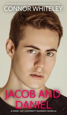 Jacob And Daniel: A Sweet Gay University Romance Novella