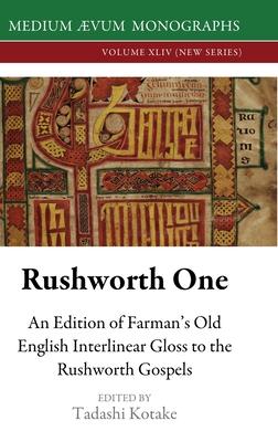 Rushworth One: An Edition of Farman’s Old English Interlinear Gloss to the Rushworth Gospels (Oxford, Bodleian Library, MS Auct. D. 2