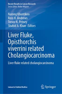 Liver Fluke, Opisthorchis Viverrini Related Cholangiocarcinoma: Liver Fluke Related Cholangiocarcinoma