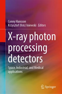 X-Ray Photon Processing Detectors: Space, Industrial, and Medical Applications