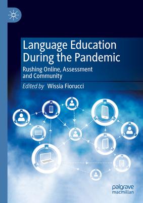 Language Education During the Pandemic: Rushing Online, Assessment and Community