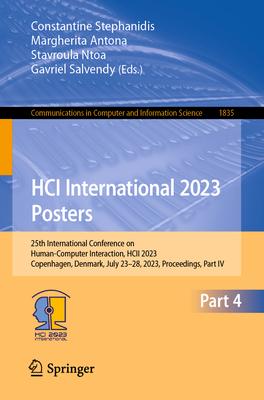 Hci International 2023 Posters: 25th International Conference on Human-Computer Interaction, Hcii 2023, Copenhagen, Denmark, July 23-28, 2023, Proceed