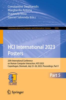 Hci International 2023 Posters: 25th International Conference on Human-Computer Interaction, Hcii 2023, Copenhagen, Denmark, July 23-28, 2023, Proceed